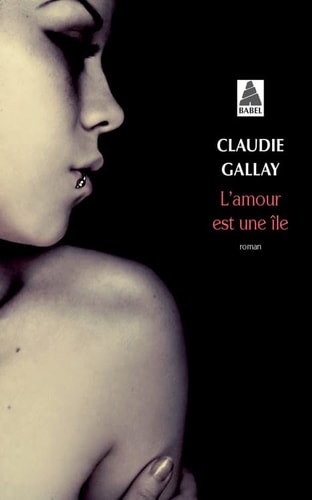 LAMOUR EST UNE ×LE, de Claudie Gallay | portada del libro