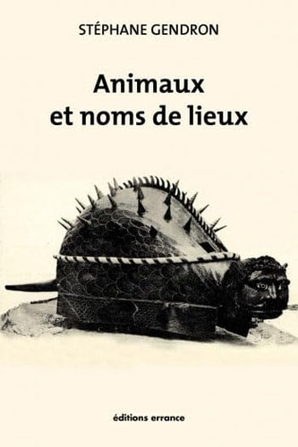 ANIMAUX ET NOMS DE LIEUX, de Stéphane Gendron | portada del libro