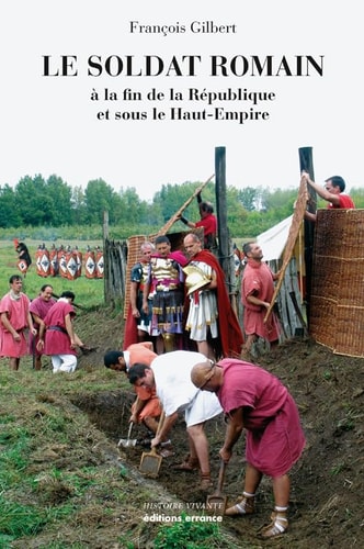 LE SOLDAT ROMAIN, de François Gilbert (historien).) | portada del libro