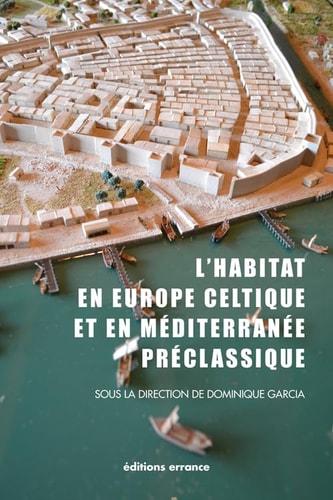 L'HABITAT EN EUROPE CELTIQUE ET EN MEDITERRANEE PRECLASSIQUE, de Dominique Garcia | portada del libro