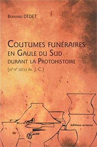 COUTUMES FUNERAIRES EN GAULE DU SUD DURANT LA PROTOHISTOIRE, de Bernard Dedet | portada del libro