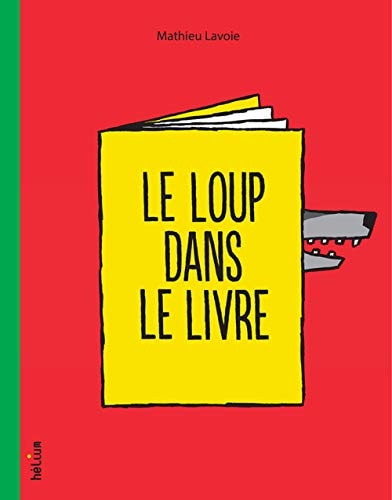 LE LOUP DANS LE LIVRE, de Mathieu Lavoie | portada del libro