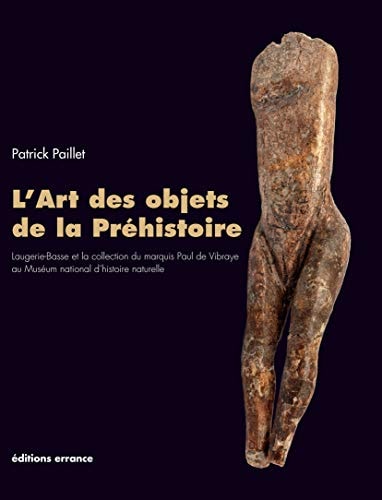 L'ART DES OBJETS DE LA PREHISTOIRE LAUGERIE-BASSE, de Patrick Paillet | portada del libro