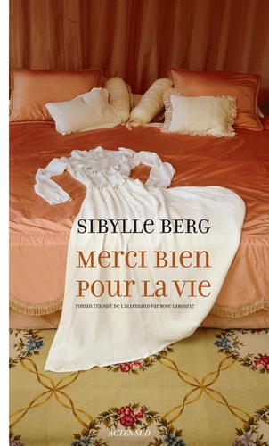 MERCI BIEN POUR LA VIE, de Sibylle Berg | portada del libro