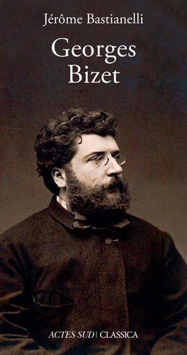GEORGES BIZET, de Jérôme Bastianelli | portada del libro