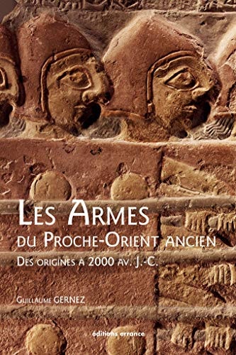 LES ARMES DU PROCHE-ORIENT ANCIEN, de Guillaume Gernez | portada del libro