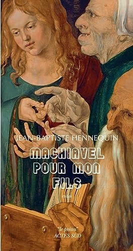 MACHIAVEL POUR MON FILS, de Jean-Baptiste Hennequin | portada del libro