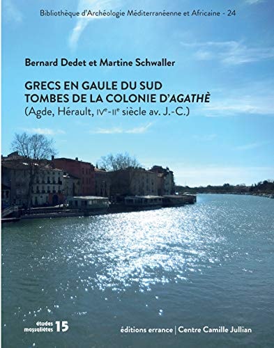 GRECS EN GAULE DU SUD. TOMBES DE LA COLONIE D'AGATHE, de Bernard Dedet | portada del libro
