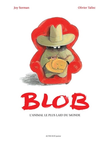 BLOB LANIMAL LE PLUS LAID DU MONDE, de Joy Sorman | portada del libro