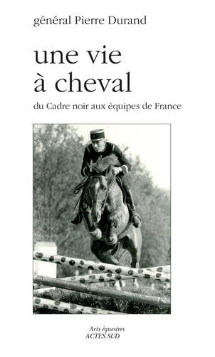 UNE VIE A CHEVAL, de Pierre Durand | portada del libro