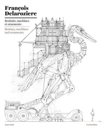 BESTIAIRE MACHINES ET ORNEMENTS, de François Delarozière | portada del libro