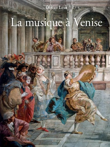 LA MUSIQUE A VENISE, de Olivier Lexa | portada del libro