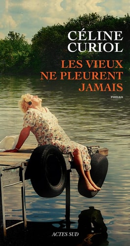 LES VIEUX NE PLEURENT JAMAIS, de Céline Curiol | portada del libro