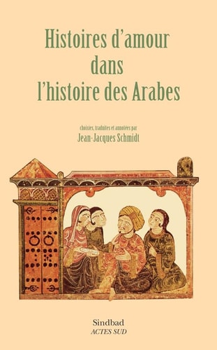 HISTOIRES DAMOUR DANS LHISTOIRE DES ARABES, de Jean-Jacques Schmidt | portada del libro