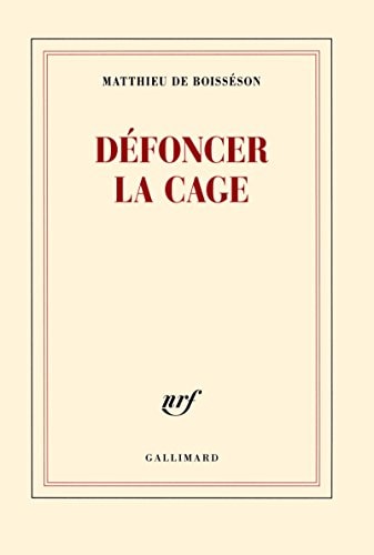 DEFONCER LA CAGE, de Matthieu de Boisséson | portada del libro