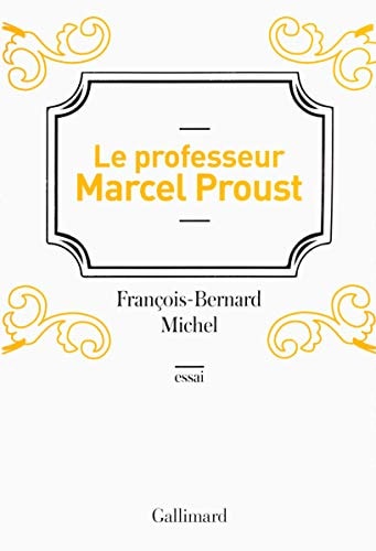 LE PROFESSEUR MARCEL PROUST, de François-Bernard Michel | portada del libro