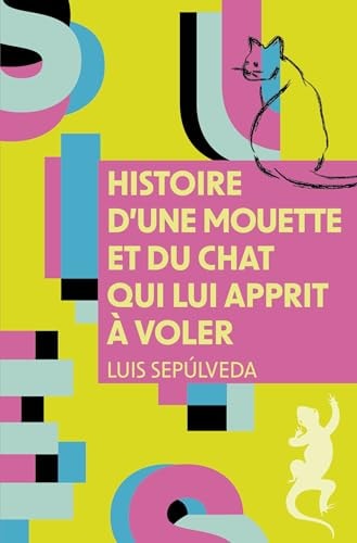 HISTOIRE D'UNE MOUETTE ET DU CHAT QUI LUI APPRIT A, de Luis Sepúlveda | portada del libro