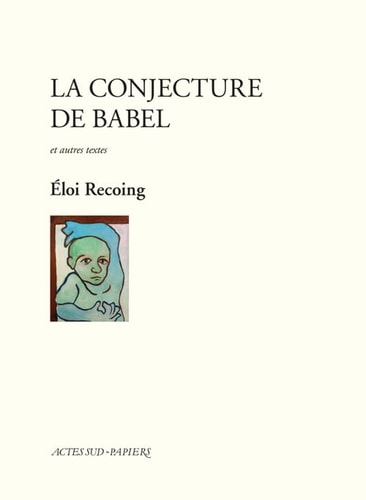 LA CONJECTURE DE BABEL ET AUTRES TEXTES, de Eloi Recoing | portada del libro