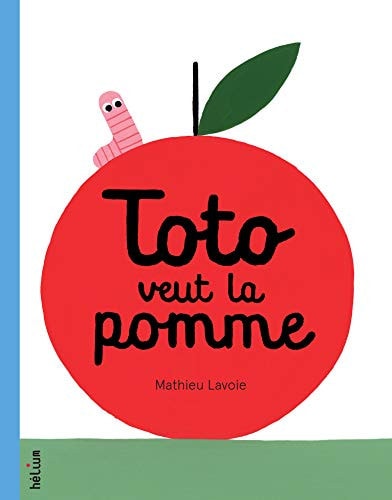 TOTO VEUT LA POMME, de Mathieu Lavoie | portada del libro