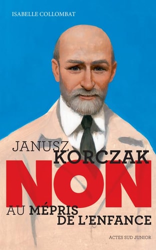 JANUSZ KORCZAK "NON AU MEPRIS DE LENFANCE", de Isabelle Collombat | portada del libro