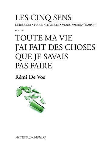 LES CINQ SENS SUIVI DE TOUTE MA VIE JAI FAIT DES CHOSES QUE, de Rémi de Vos | portada del libro