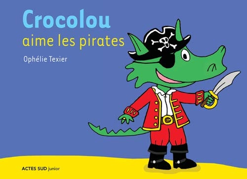 CROCOLOU AIME LES PIRATES, de Ophélie Texier | portada del libro