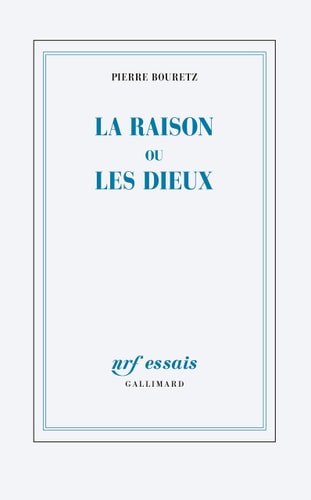 LA RAISON OU LES DIEUX, de Pierre Bouretz | portada del libro