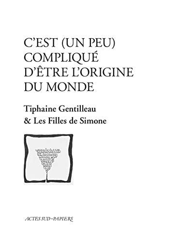 CEST UN PEU COMPLIQUE DOTRE LORIGINE DU MONDE, de Tiphaine Gentilleau | portada del libro