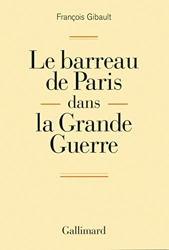LE BARREAU DE PARIS DANS LA GRANDE GUERRE, de Gibault | portada del libro