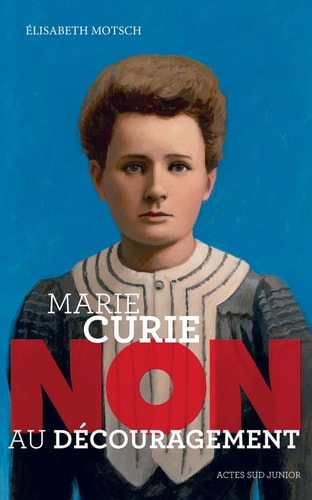 MARIE CURIE NON AU DECOURAGEMENT, de Elisabeth Motsch | portada del libro