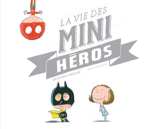 LA VIE DES MINI HEROS, de Olivier Tallec | portada del libro