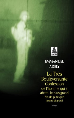 LA TRES BOULEVERSANTE CONFESSION DE LHOMME QUI A ABATTU LE P, de Emmanuel Adely | portada del libro