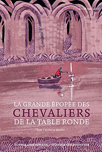LA GRANDE EPOPEE DES CHEVALIERS DE LA TABLE RONDE, de Sophie Lamoureux | portada del libro