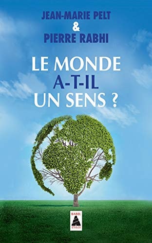 LE MONDE A-T-IL UN SENS ?, de Jean-Marie Pelt | portada del libro