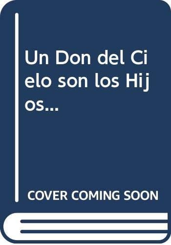 Un Don del Cielo son los Hijos..., de Nieto Ortiz | portada del libro