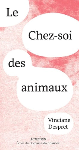 LE CHEZ-SOI DES ANIMAUX, de Vinciane Despret | portada del libro