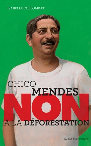 CHICO MENDES NON A LA DEFORESTATION, de Isabelle Collombat | portada del libro