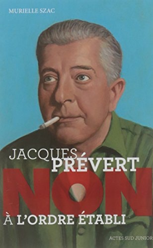 JACQUES PREVERT "NON A LORDRE ETABLI", de Murielle Szac | portada del libro