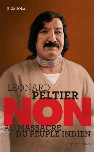 LEONARD PELTIER "NON AU MASSACRE DU PEUPLE INDIEN", de Elsa Solal | portada del libro