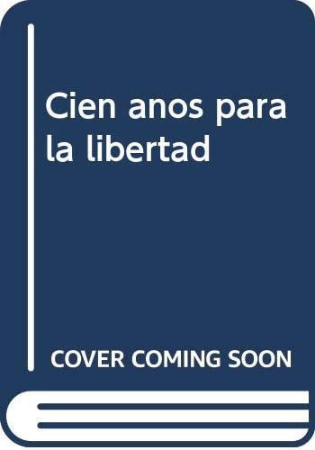 CIEN AÑOS PARA LA LIBERTAD. HISTORIA Y MEMORIA DEL SOCIALISMO EN, de LOPEZ GARCIA | portada del libro