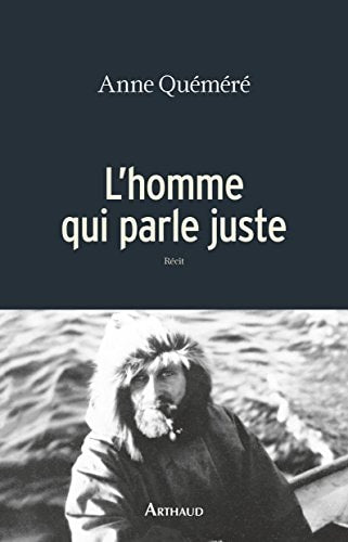 L'HOMME QUI PARLE JUSTE, de Anne Quéméré | portada del libro