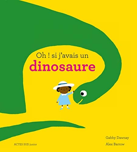 OH ! SI J'AVAIS UN DINOSAURE, de Gabby Dawnay | portada del libro