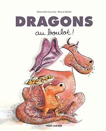 Dragons au boulot !, de BADEL#LACROIX RONAN#ALEXANDRE | portada del libro