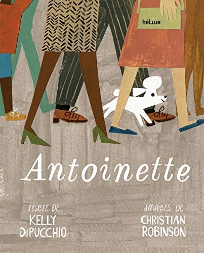 ANTOINETTE, de Kelly DiPucchio | portada del libro