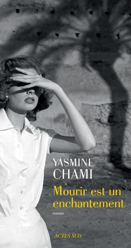 MOURIR EST UN ENCHANTEMENT, de Yasmine Chami-Kettani | portada del libro
