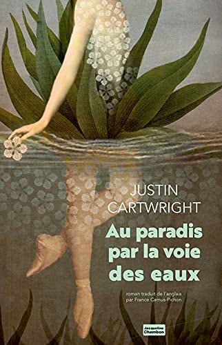 AU PARADIS PAR LA VOIE DES EAUX, de Justin Cartwright | portada del libro