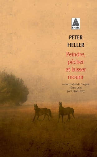 PEINDRE, PECHER ET LAISSER MOURIR, de Peter Heller | portada del libro