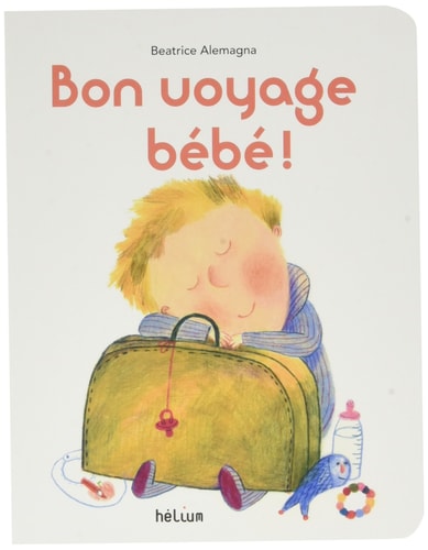 BON VOYAGE BEBE, de Béatrice Alemagna | portada del libro