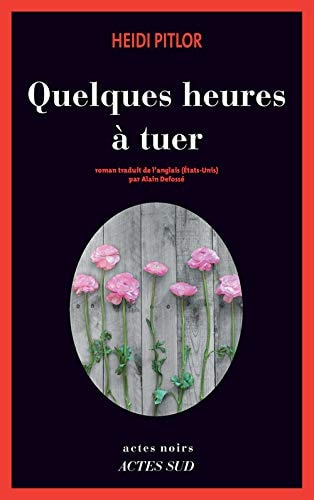 QUELQUES HEURES A TUER, de Heidi Pitlor | portada del libro