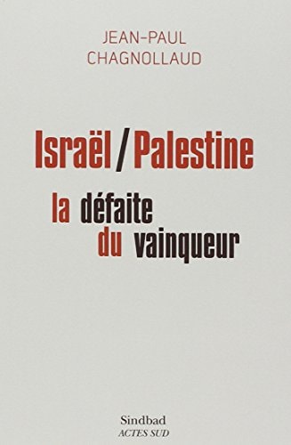 ISRAEL/PALESTINE LA DEFAITE DU VAINQUEUR, de Jean-Paul Chagnollaud | portada del libro